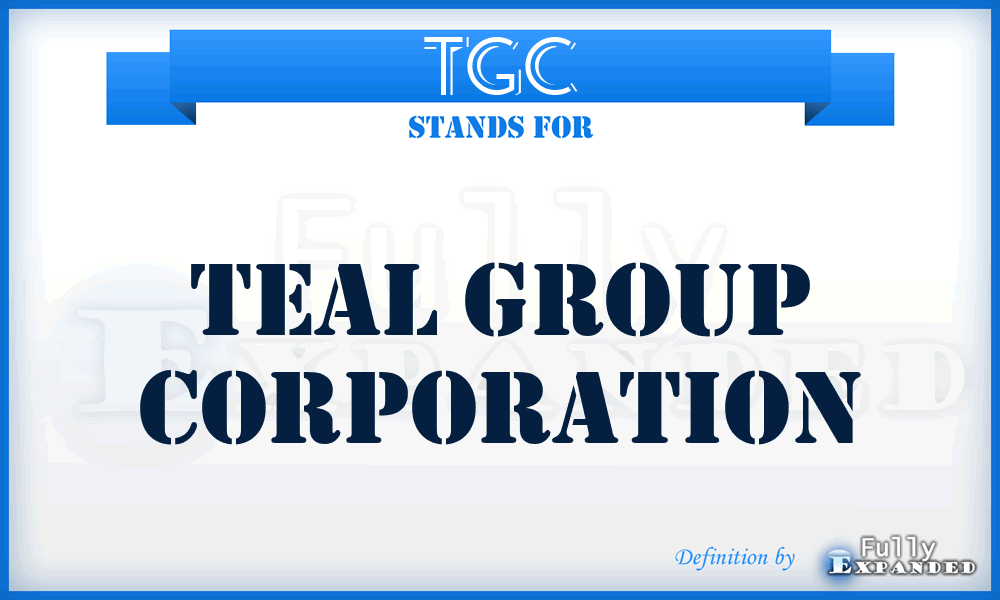 TGC - Teal Group Corporation