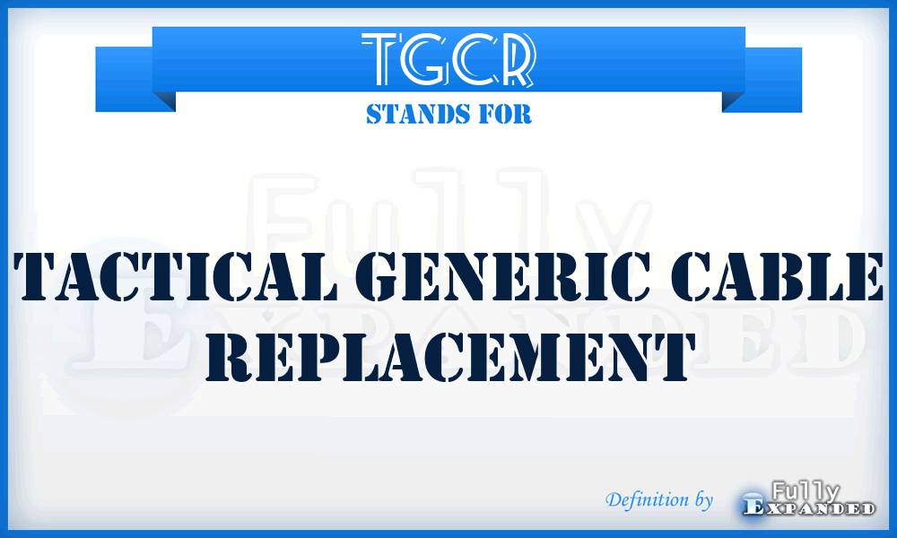 TGCR - tactical generic cable replacement