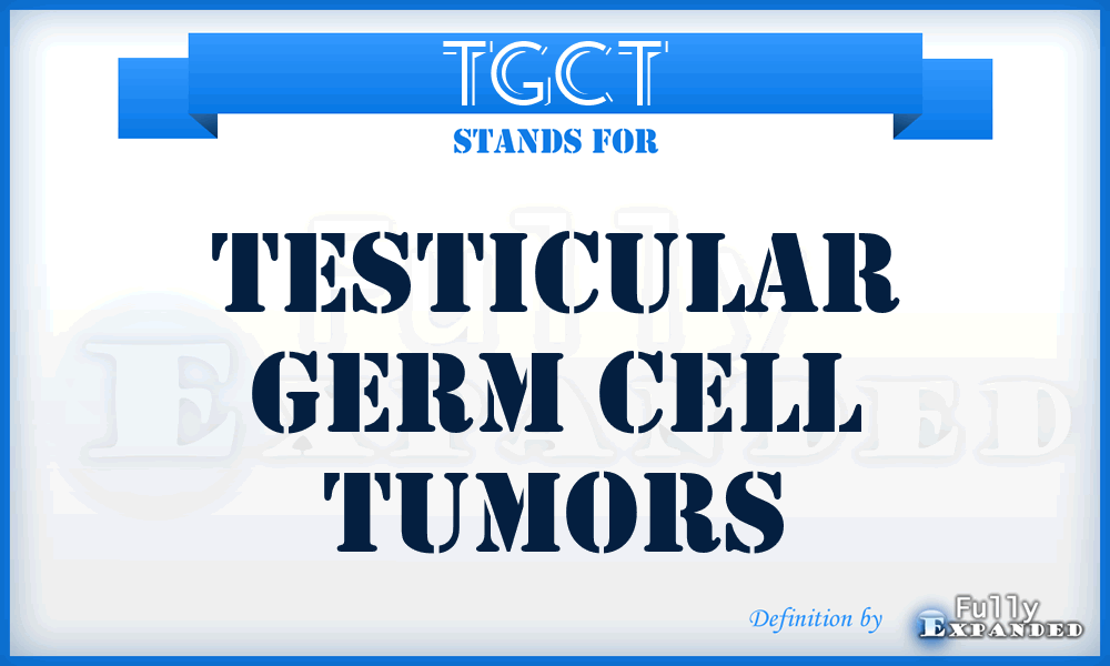 TGCT - Testicular Germ Cell Tumors