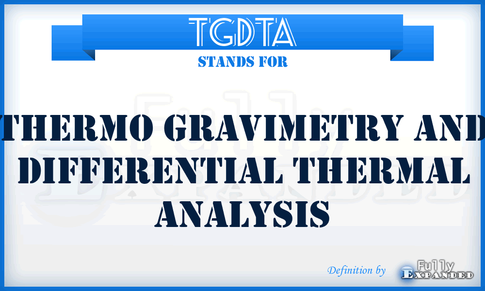 TGDTA - Thermo gravimetry and differential thermal analysis