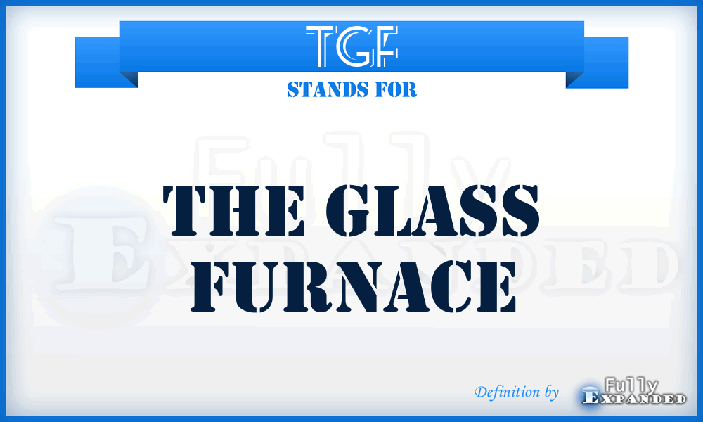 TGF - The Glass Furnace