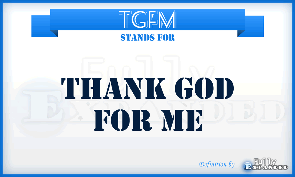 TGFM - Thank God For Me