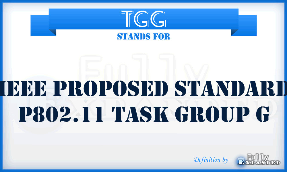 TGG - IEEE proposed standard P802.11 Task Group G