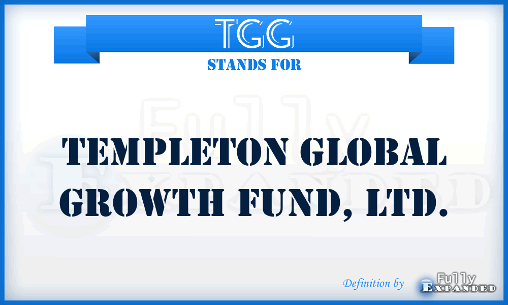 TGG - Templeton Global Growth Fund, LTD.