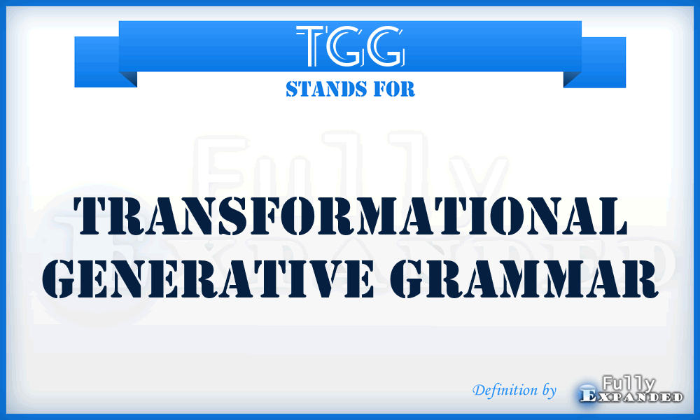 TGG - Transformational Generative Grammar
