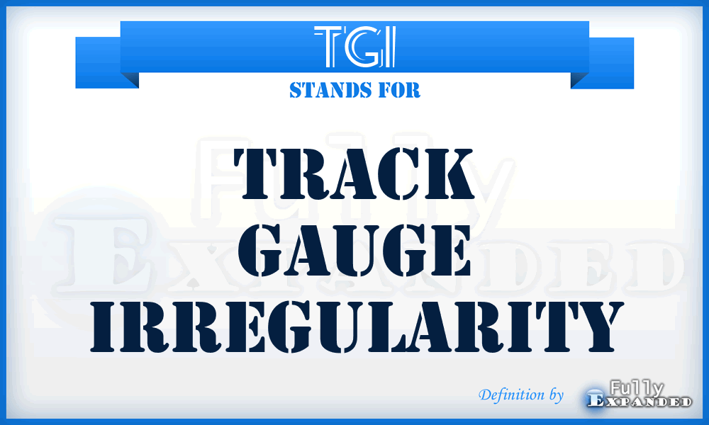 TGI - Track Gauge Irregularity