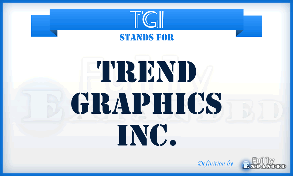 TGI - Trend Graphics Inc.