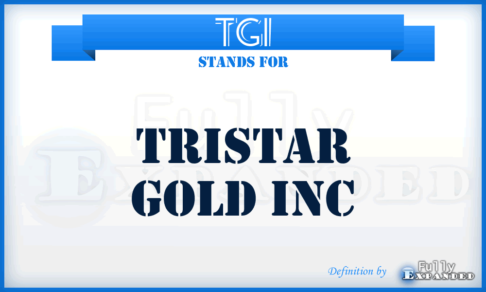 TGI - Tristar Gold Inc