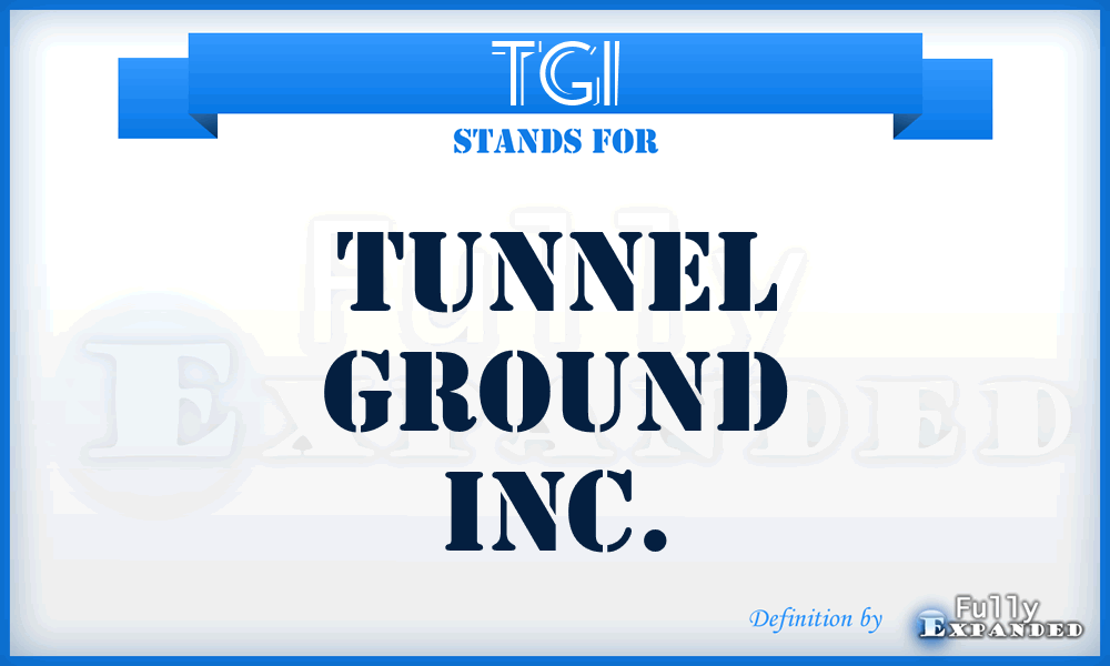 TGI - Tunnel Ground Inc.