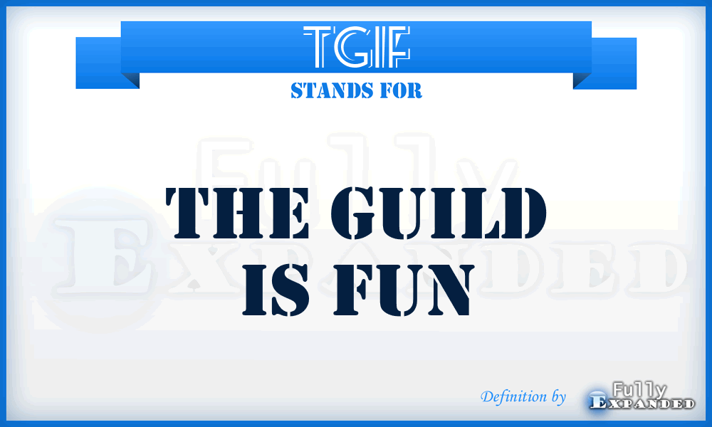 TGIF - The Guild Is Fun