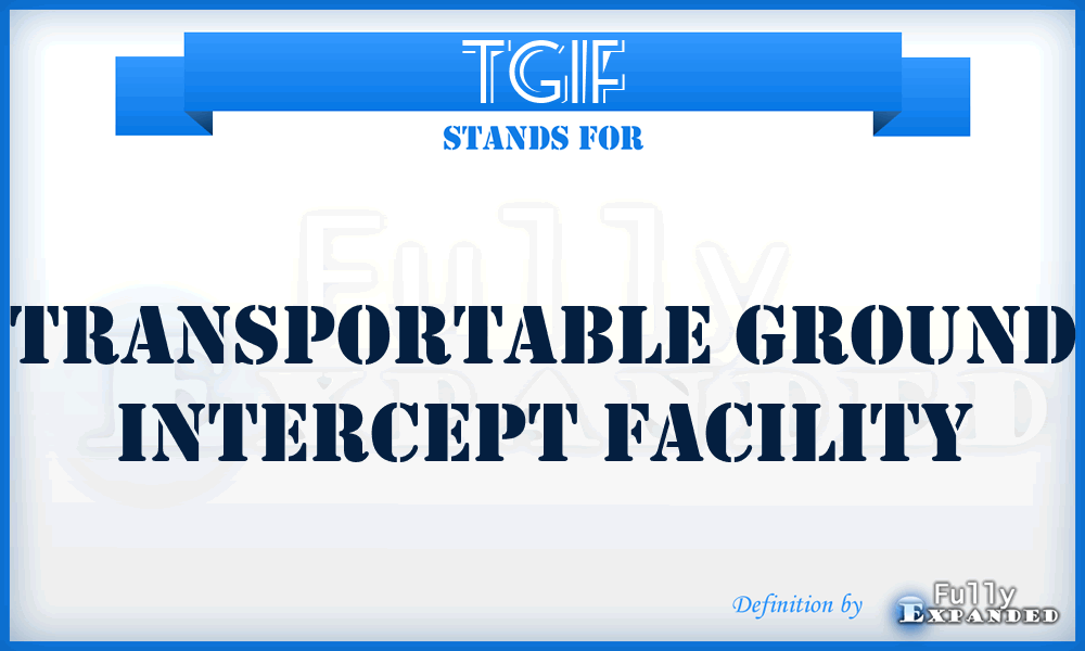 TGIF - transportable ground intercept facility