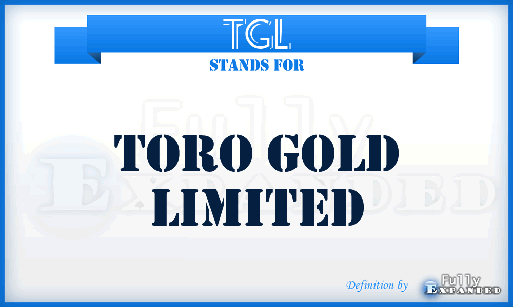 TGL - Toro Gold Limited