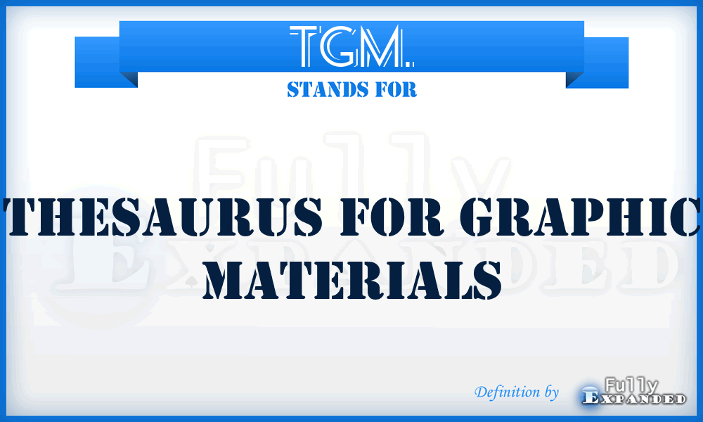 TGM. - Thesaurus for Graphic Materials