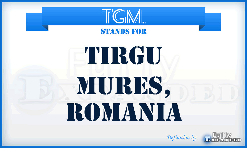TGM. - Tirgu Mures, Romania