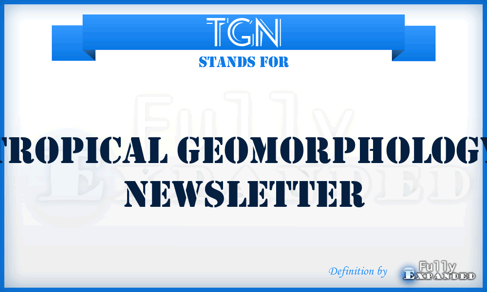 TGN - Tropical Geomorphology Newsletter