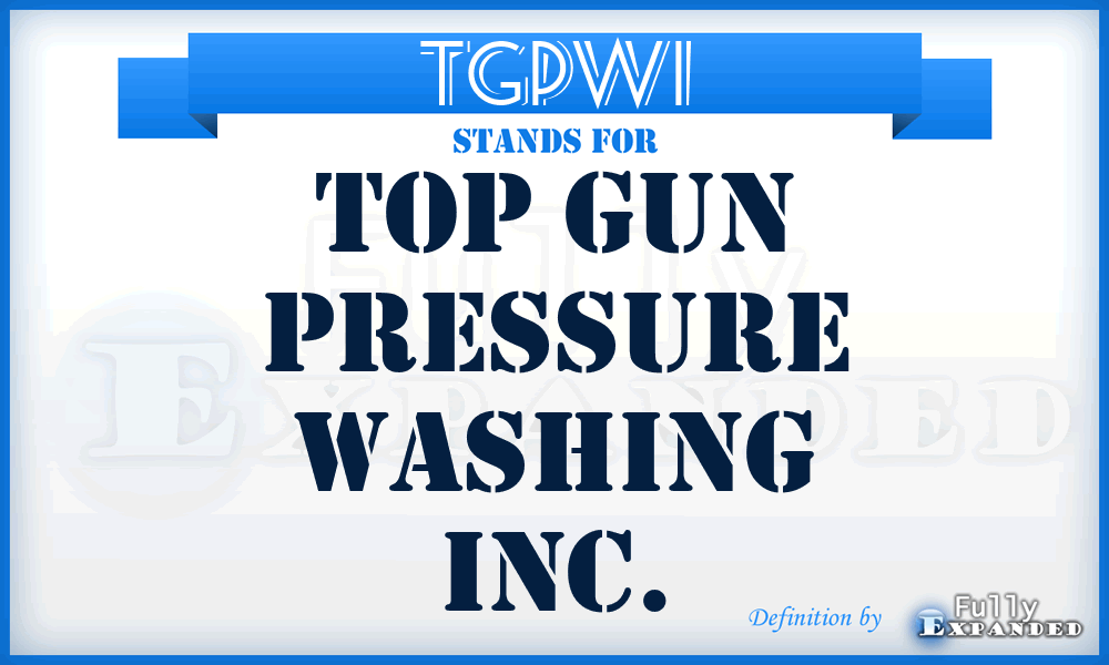 TGPWI - Top Gun Pressure Washing Inc.