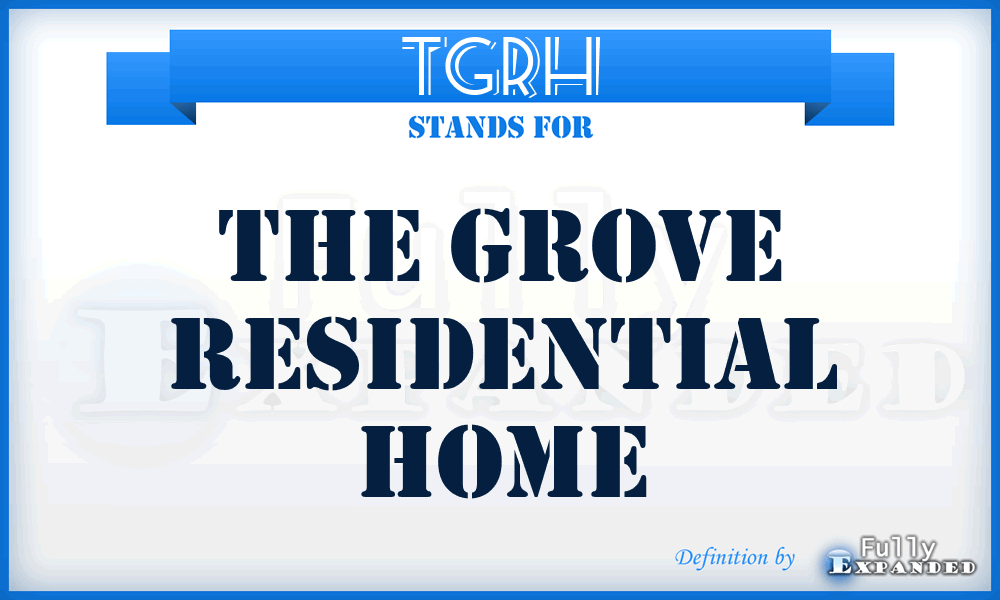 TGRH - The Grove Residential Home