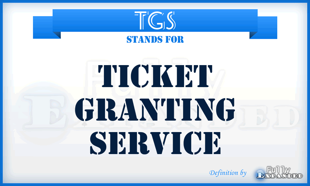 TGS - Ticket Granting Service