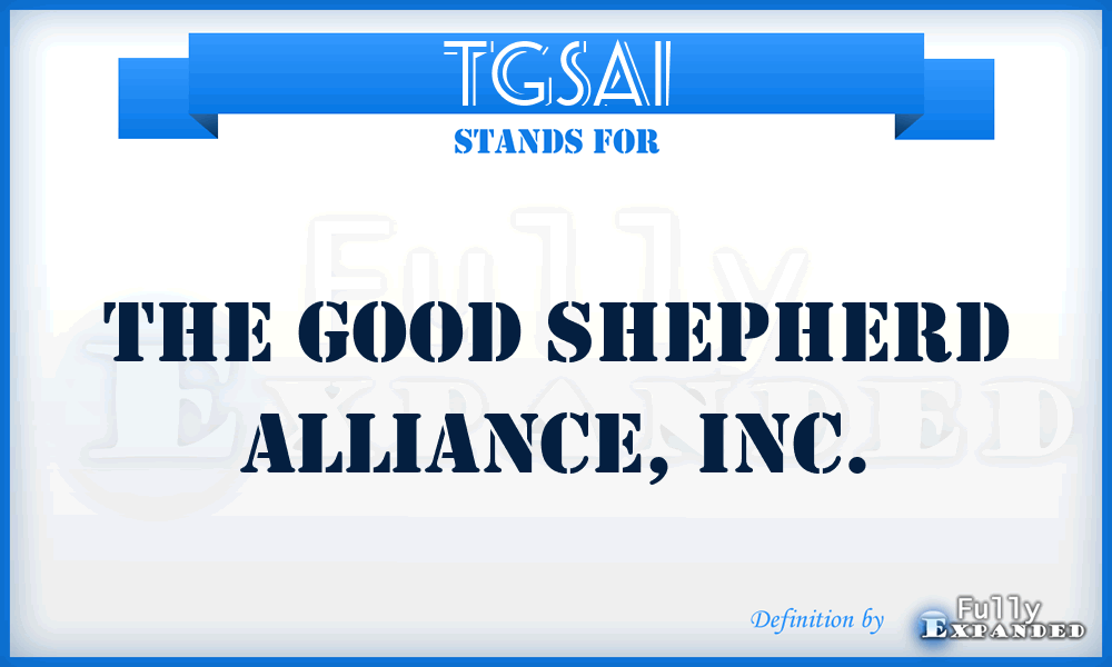 TGSAI - The Good Shepherd Alliance, Inc.