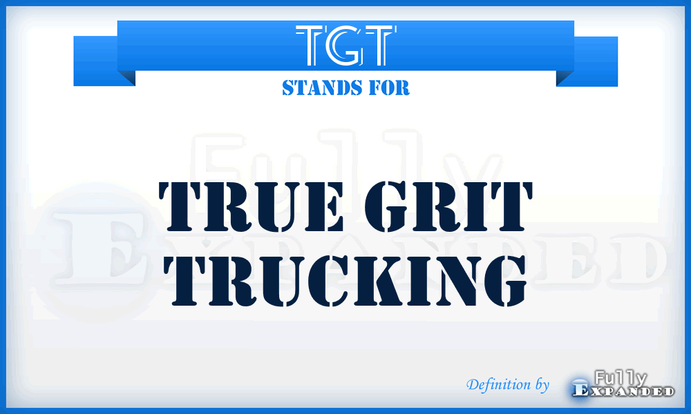 TGT - True Grit Trucking