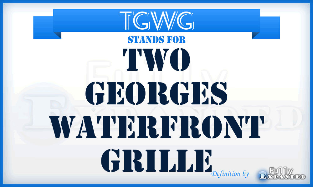 TGWG - Two Georges Waterfront Grille