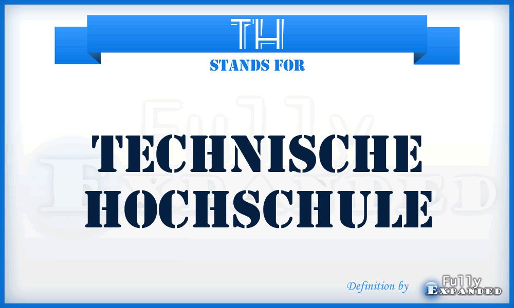 TH - Technische Hochschule