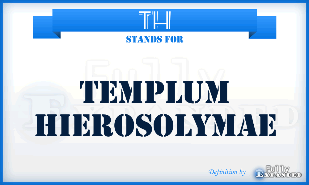 TH - Templum Hierosolymae