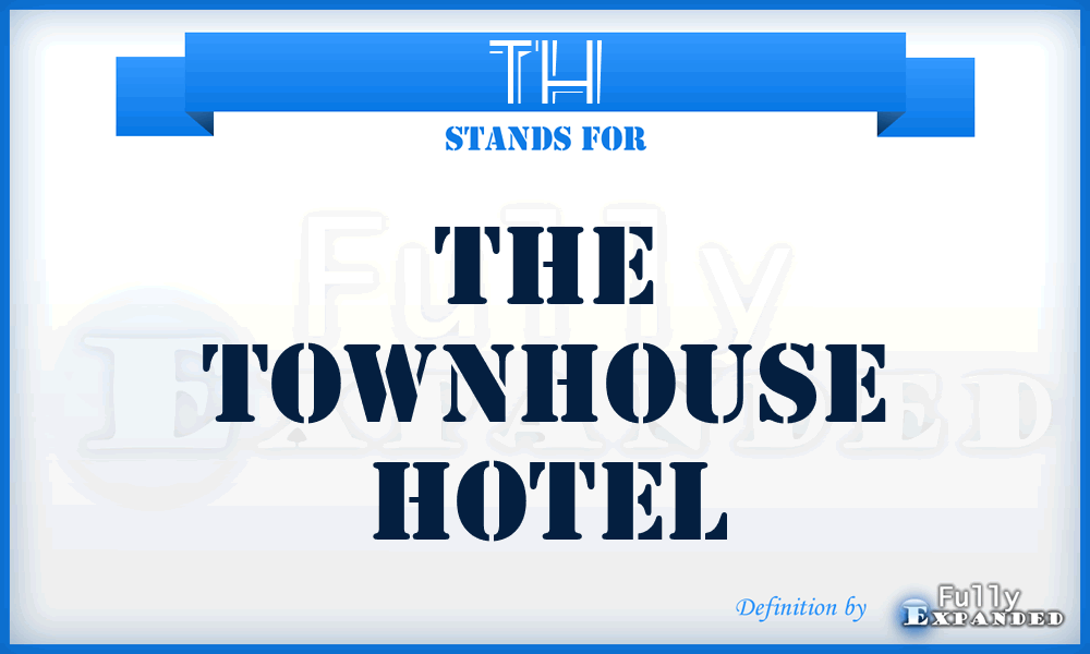 TH - The Townhouse Hotel