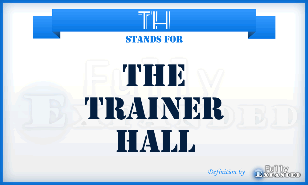 TH - The Trainer Hall