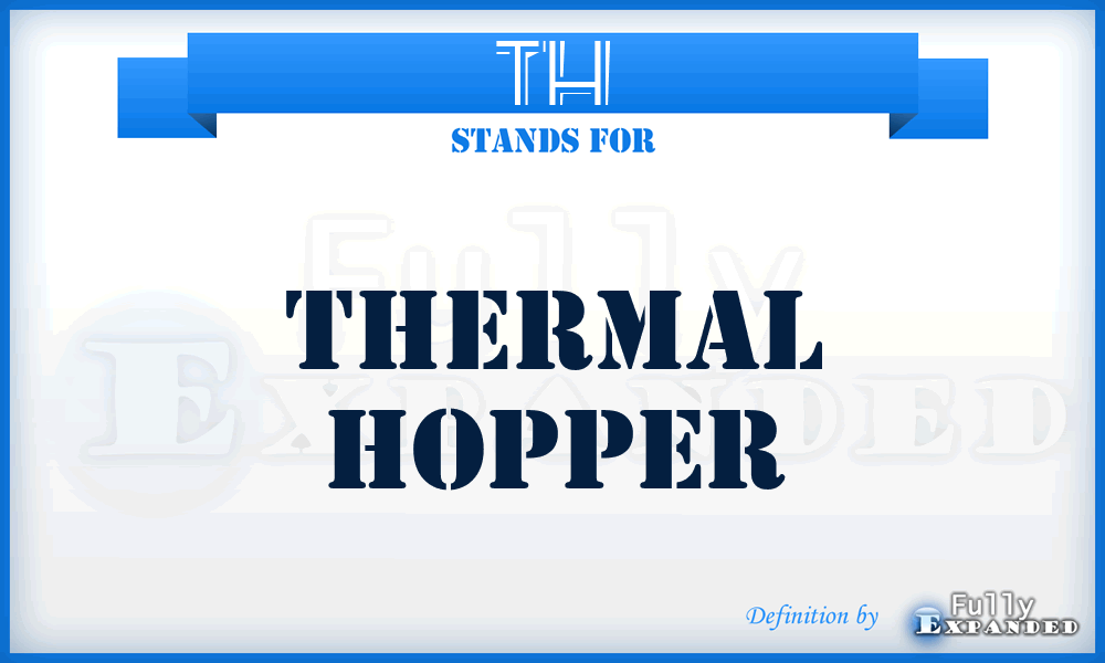 TH - Thermal Hopper