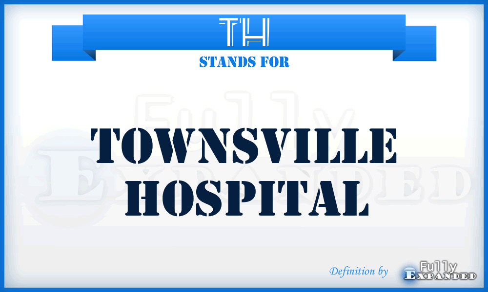 TH - Townsville Hospital