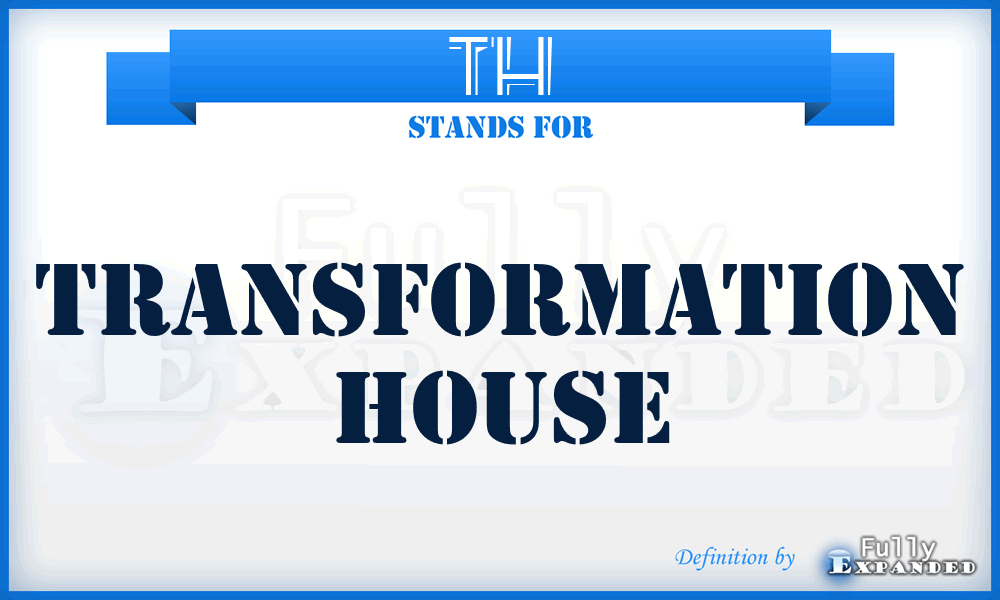 TH - Transformation House