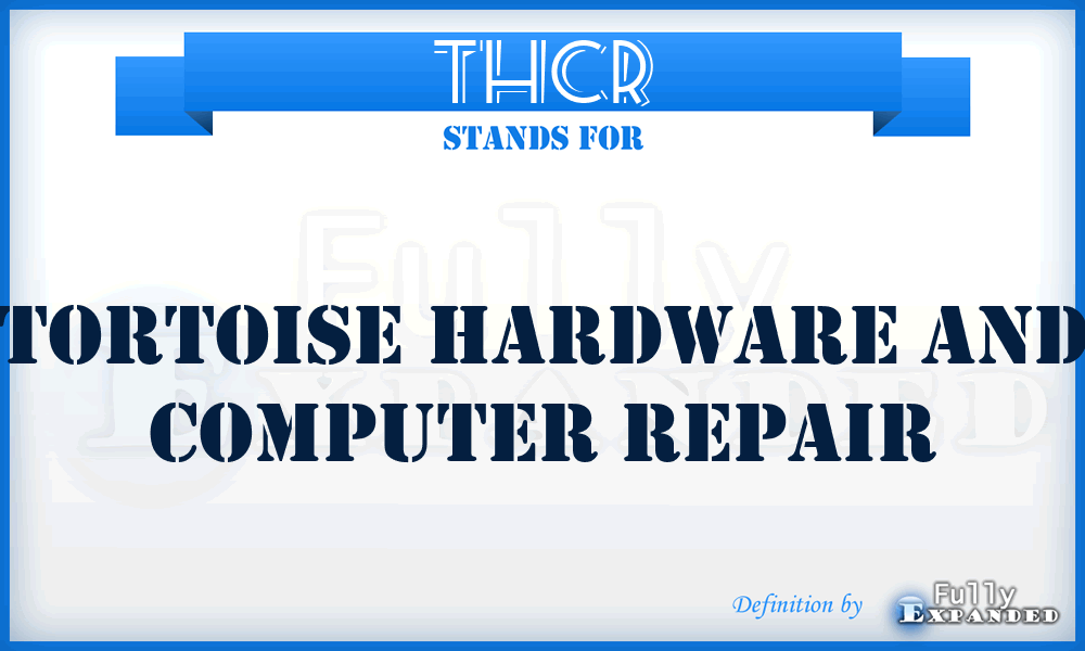 THCR - Tortoise Hardware and Computer Repair
