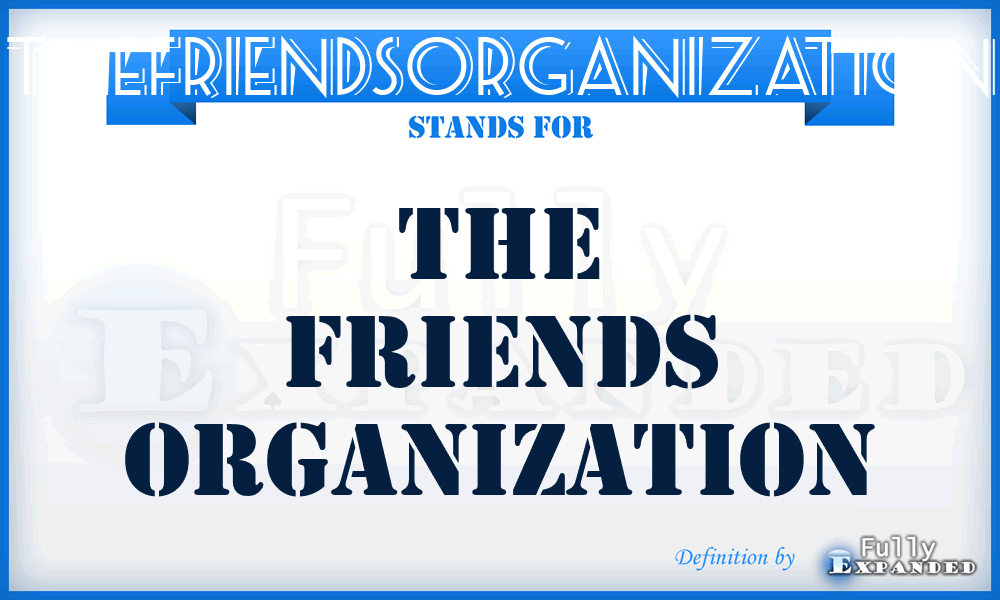 THEFRIENDSORGANIZATION - THE FRIENDS ORGANIZATION