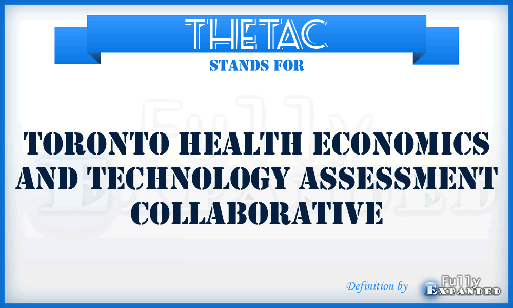 THETAC - Toronto Health Economics and Technology Assessment Collaborative