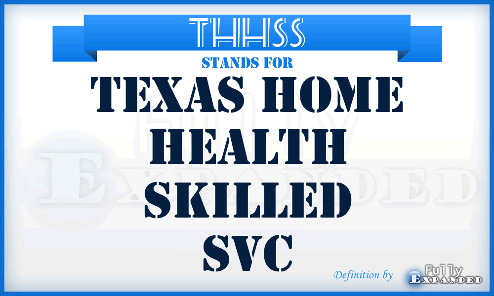 THHSS - Texas Home Health Skilled Svc