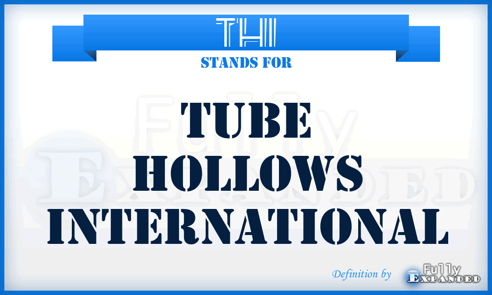 THI - Tube Hollows International