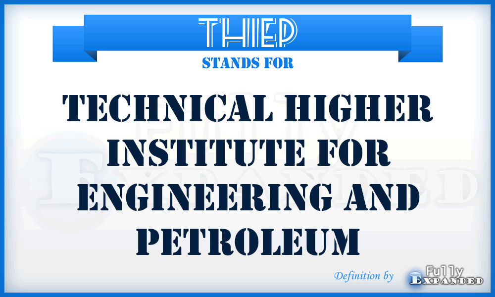 THIEP - Technical Higher Institute for Engineering and Petroleum