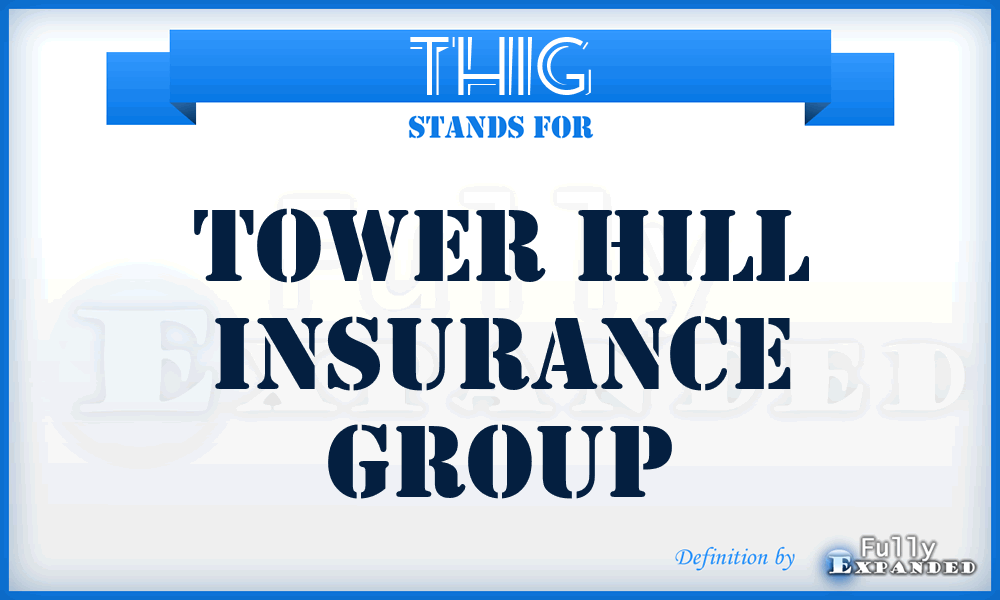 THIG - Tower Hill Insurance Group