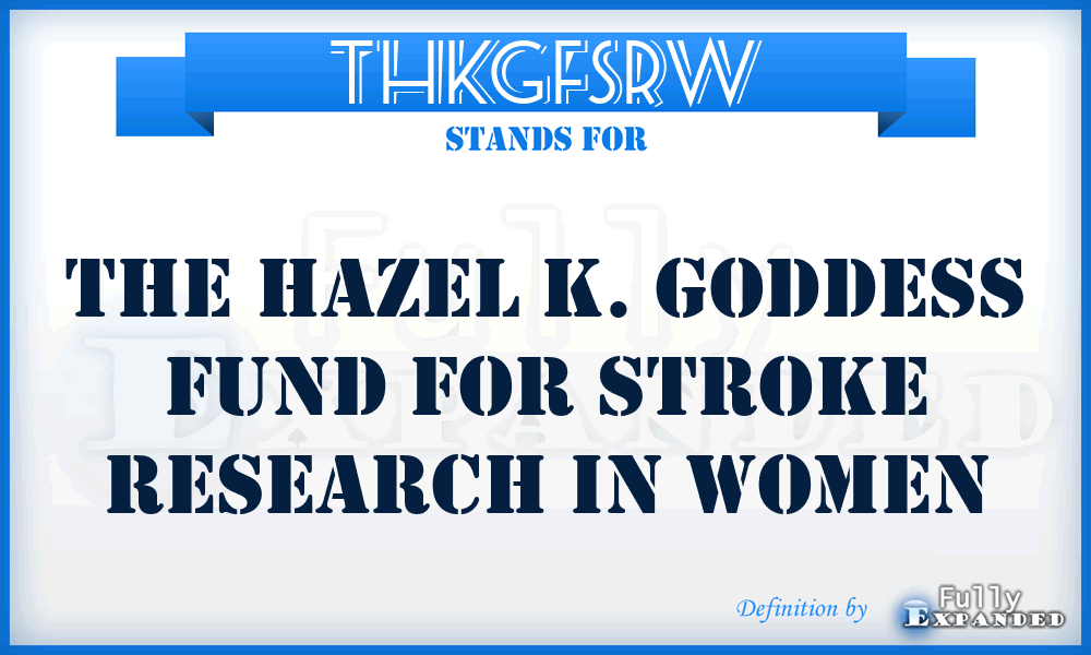 THKGFSRW - The Hazel K. Goddess Fund for Stroke Research in Women