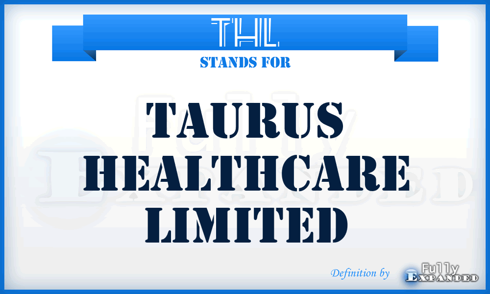 THL - Taurus Healthcare Limited