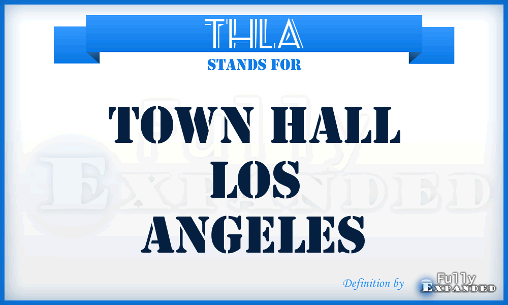 THLA - Town Hall Los Angeles
