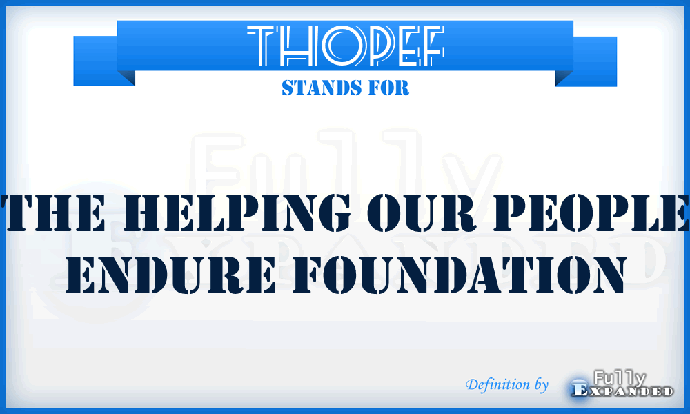 THOPEF - The Helping Our People Endure Foundation