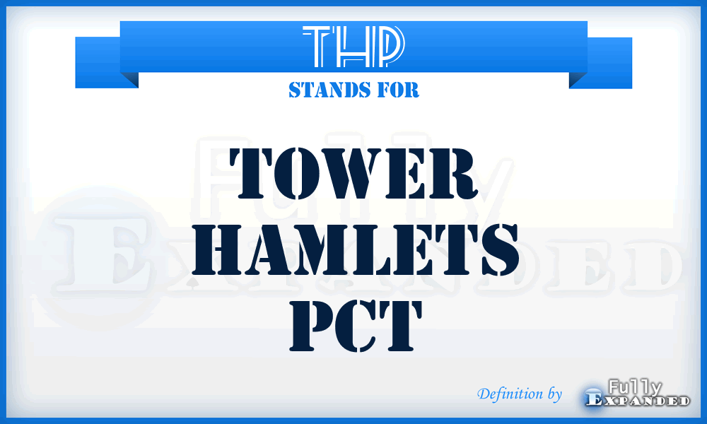 THP - Tower Hamlets Pct