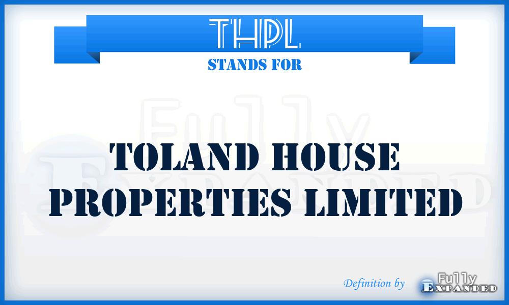 THPL - Toland House Properties Limited