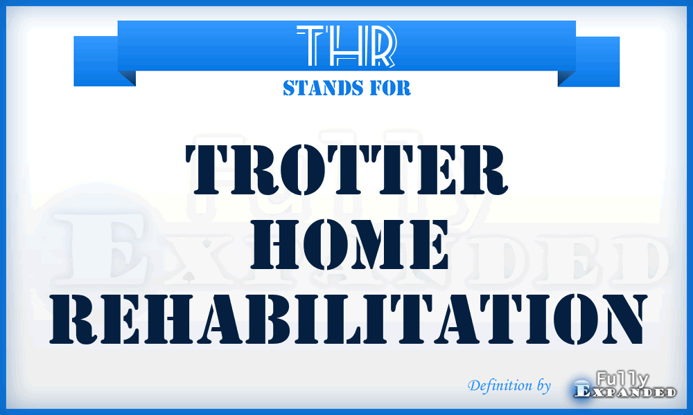 THR - Trotter Home Rehabilitation