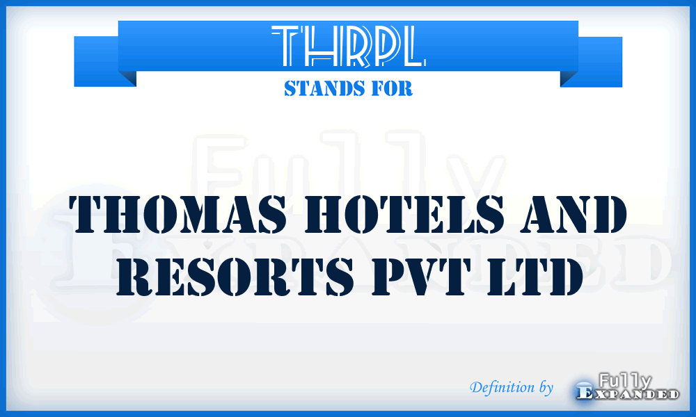 THRPL - Thomas Hotels and Resorts Pvt Ltd