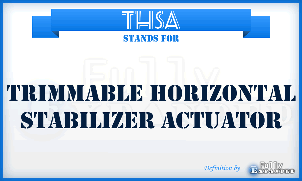 THSA - Trimmable Horizontal Stabilizer Actuator