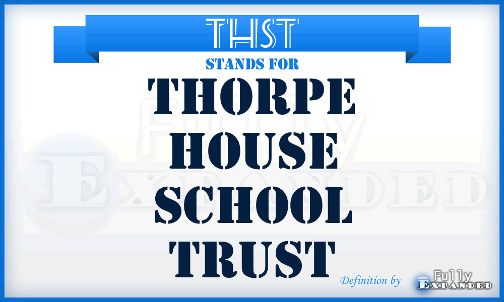 THST - Thorpe House School Trust