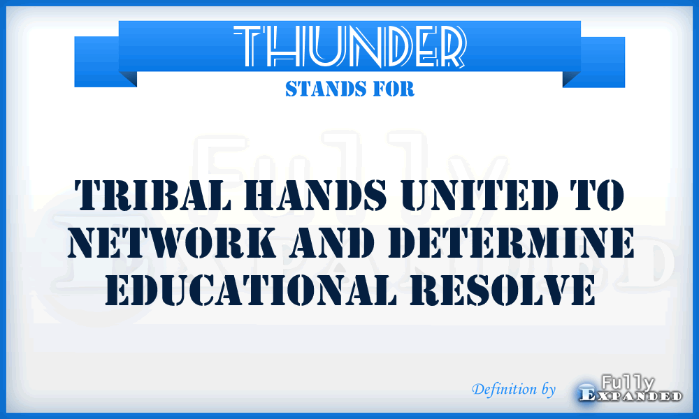 THUNDER - Tribal Hands United to Network and Determine Educational Resolve